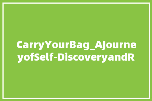 CarryYourBag_AJourneyofSelf-DiscoveryandResponsibility