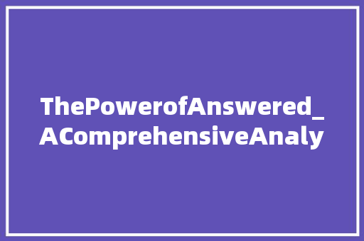 ThePowerofAnswered_AComprehensiveAnalysis