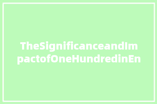 TheSignificanceandImpactofOneHundredinEnglishLanguageandCulture